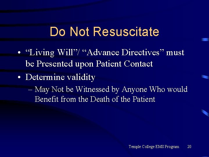 Do Not Resuscitate • “Living Will”/ “Advance Directives” must be Presented upon Patient Contact