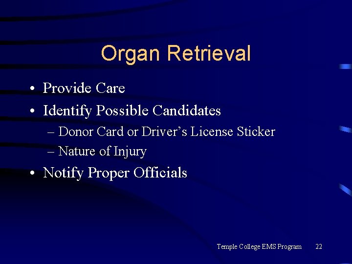 Organ Retrieval • Provide Care • Identify Possible Candidates – Donor Card or Driver’s