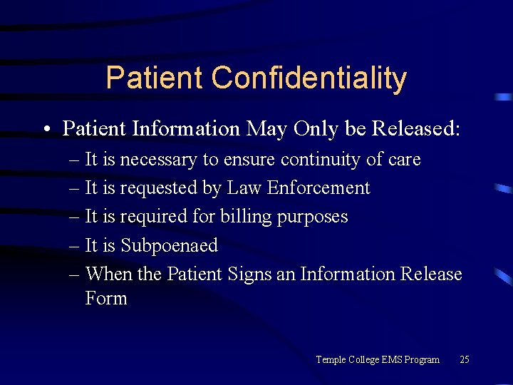 Patient Confidentiality • Patient Information May Only be Released: – It is necessary to