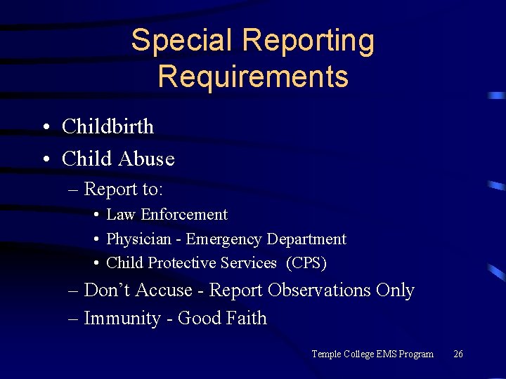 Special Reporting Requirements • Childbirth • Child Abuse – Report to: • Law Enforcement