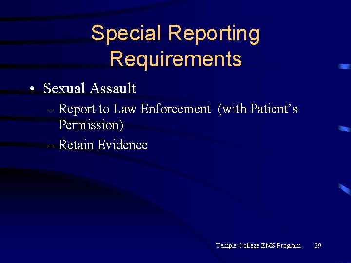 Special Reporting Requirements • Sexual Assault – Report to Law Enforcement (with Patient’s Permission)