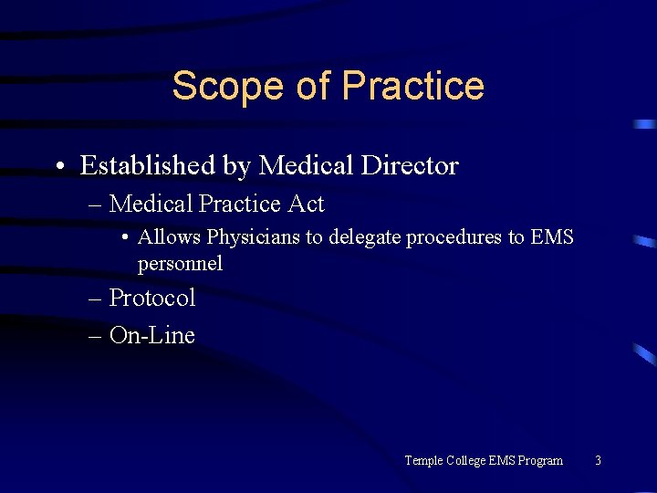 Scope of Practice • Established by Medical Director – Medical Practice Act • Allows