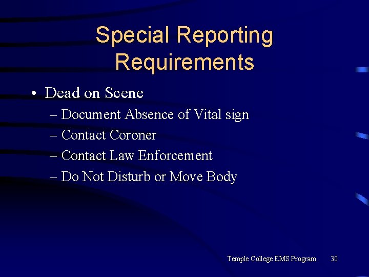 Special Reporting Requirements • Dead on Scene – Document Absence of Vital sign –