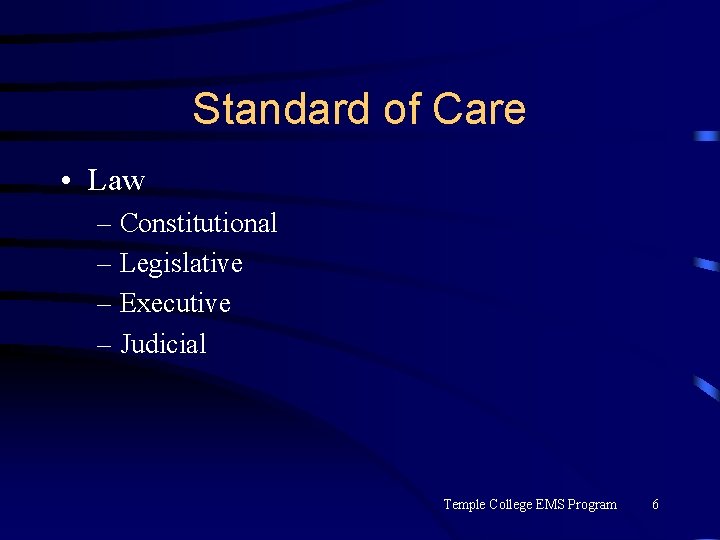 Standard of Care • Law – Constitutional – Legislative – Executive – Judicial Temple