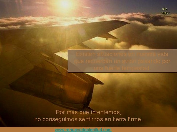 Existen situaciones en nuestra vida que recuerdan un avión pasando por una fuerte tempestad.