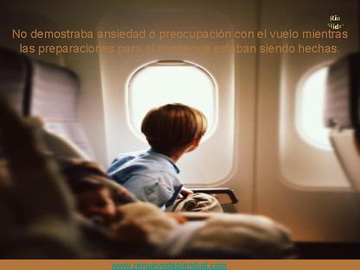No demostraba ansiedad o preocupación con el vuelo mientras las preparaciones para el despegue