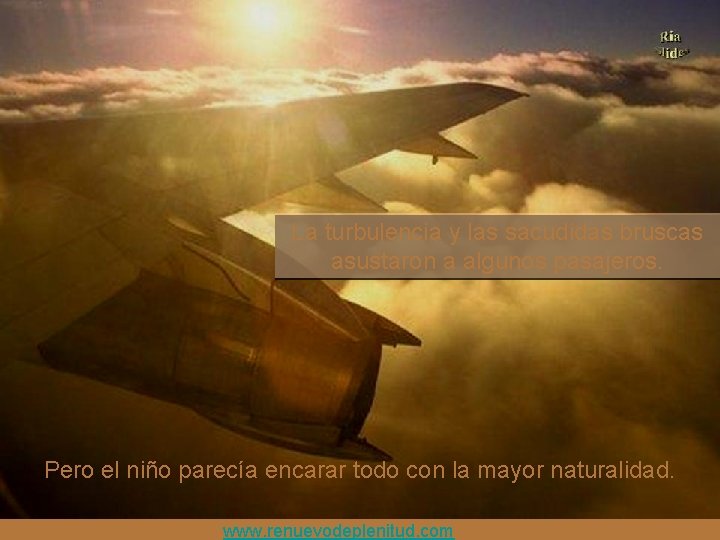 La turbulencia y las sacudidas bruscas asustaron a algunos pasajeros. Pero el niño parecía