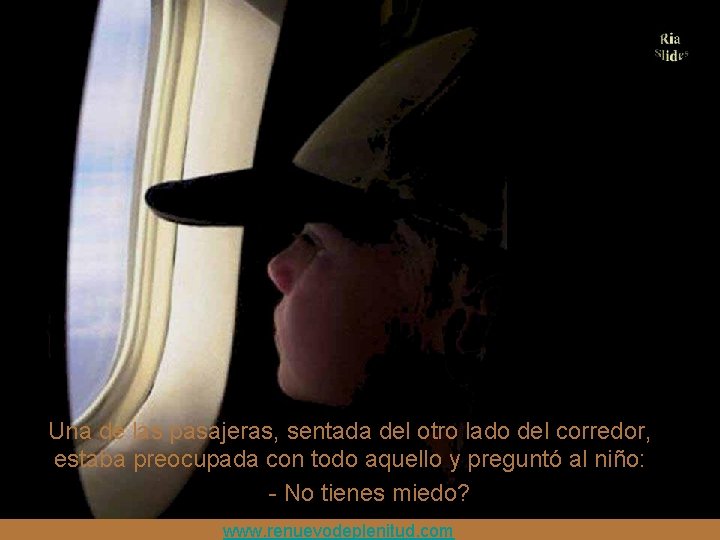 Una de las pasajeras, sentada del otro lado del corredor, estaba preocupada con todo