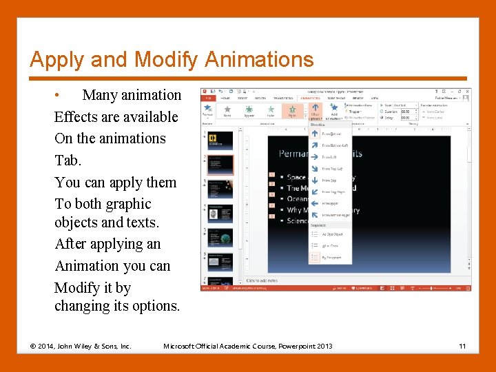 Apply and Modify Animations • Many animation Effects are available On the animations Tab.