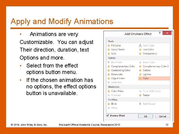 Apply and Modify Animations • Animations are very Customizable. You can adjust Their direction,