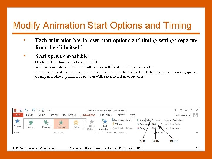 Modify Animation Start Options and Timing • • Each animation has its own start