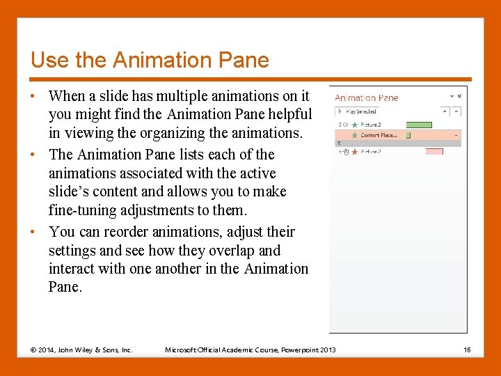 Use the Animation Pane • When a slide has multiple animations on it you
