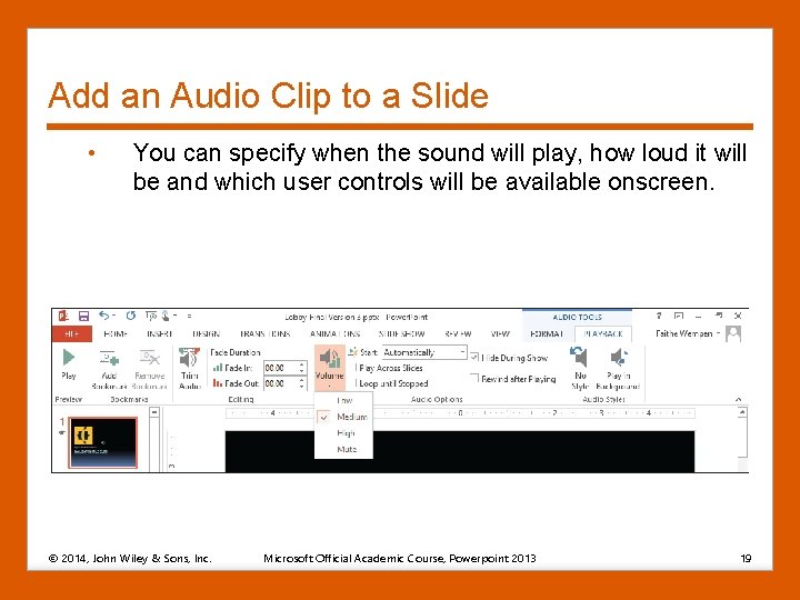 Add an Audio Clip to a Slide • You can specify when the sound