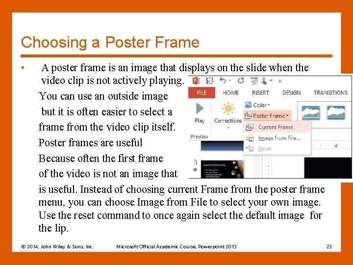 Choosing a Poster Frame • A poster frame is an image that displays on