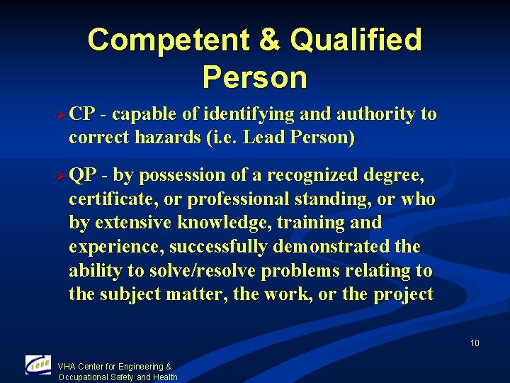 Competent & Qualified Person Ø CP - capable of identifying and authority to correct