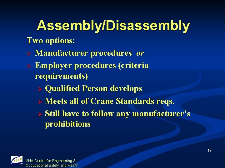 Assembly/Disassembly Two options: Ø Manufacturer procedures or Ø Employer procedures (criteria requirements) Ø Qualified