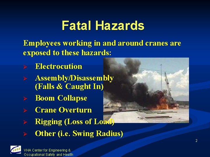 Fatal Hazards Employees working in and around cranes are exposed to these hazards: Ø
