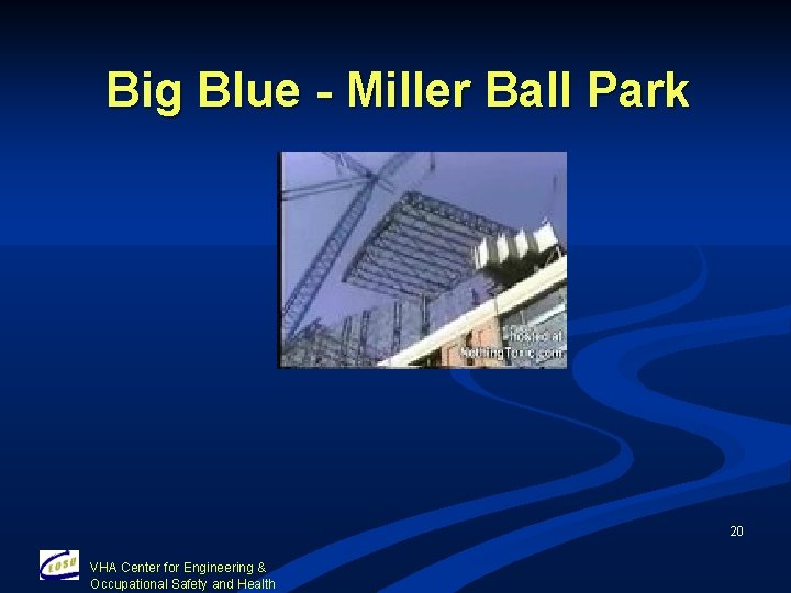 Big Blue - Miller Ball Park 20 VHA Center for Engineering & Occupational Safety