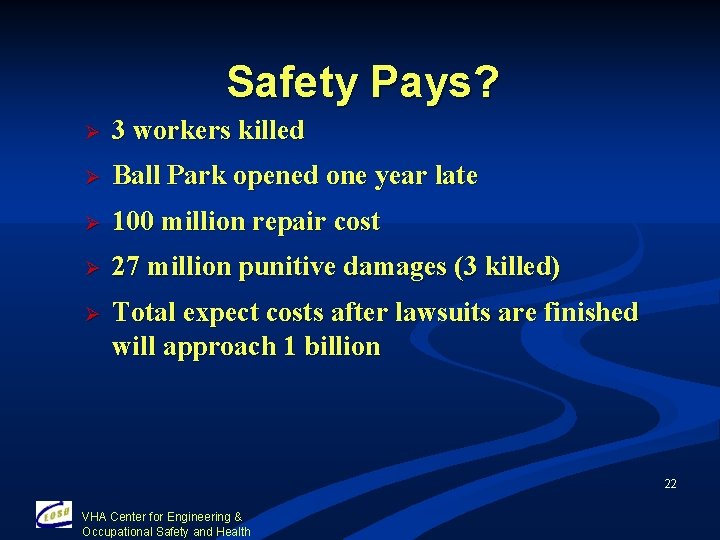 Safety Pays? Ø 3 workers killed Ø Ball Park opened one year late Ø