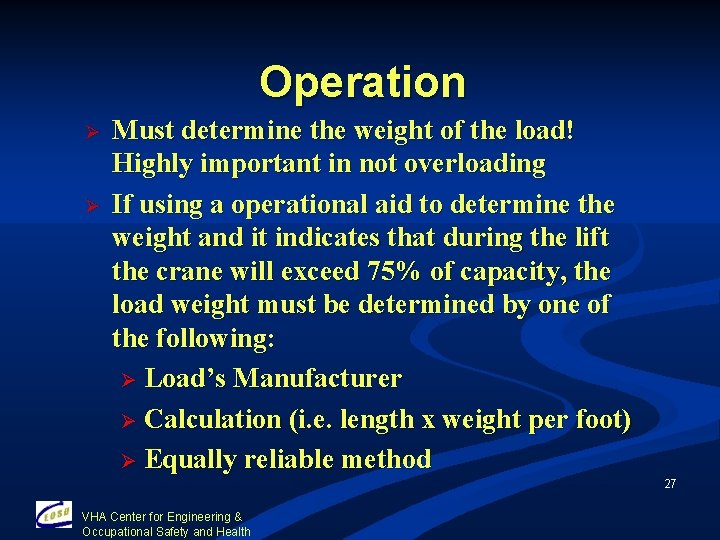 Operation Ø Ø Must determine the weight of the load! Highly important in not