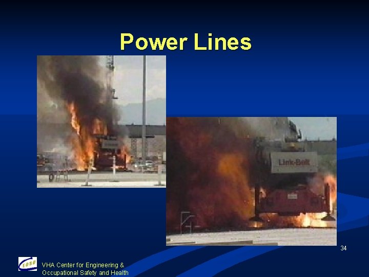 Power Lines 34 VHA Center for Engineering & Occupational Safety and Health 