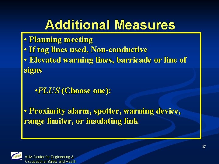 Additional Measures • Planning meeting • If tag lines used, Non-conductive • Elevated warning