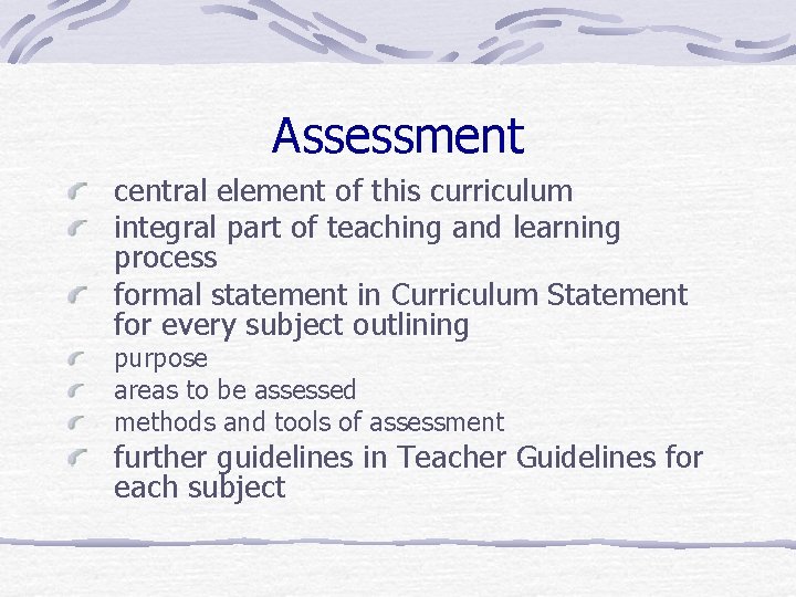 Assessment central element of this curriculum integral part of teaching and learning process formal