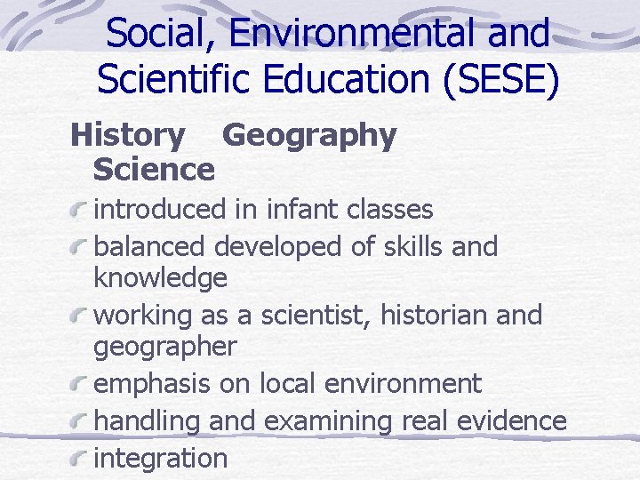 Social, Environmental and Scientific Education (SESE) History Geography Science introduced in infant classes balanced