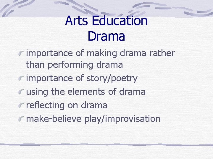 Arts Education Drama importance of making drama rather than performing drama importance of story/poetry