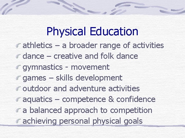 Physical Education athletics – a broader range of activities dance – creative and folk