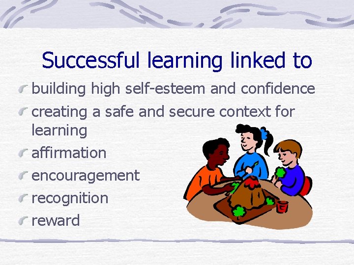 Successful learning linked to building high self-esteem and confidence creating a safe and secure