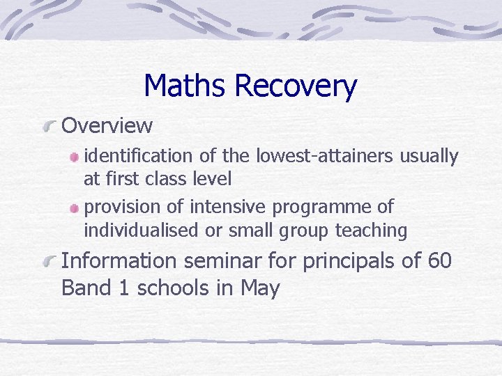 Maths Recovery Overview identification of the lowest-attainers usually at first class level provision of