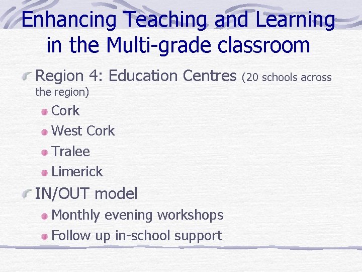 Enhancing Teaching and Learning in the Multi-grade classroom Region 4: Education Centres the region)