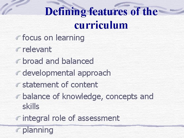 Defining features of the curriculum focus on learning relevant broad and balanced developmental approach