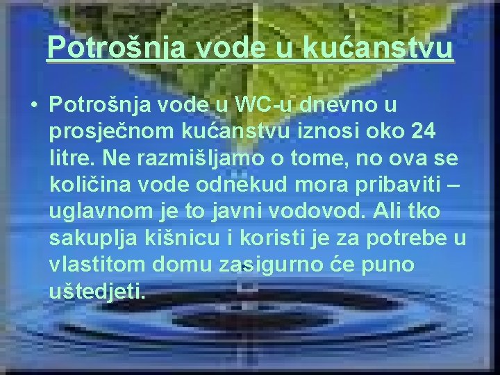 Potrošnja vode u kućanstvu • Potrošnja vode u WC-u dnevno u prosječnom kućanstvu iznosi