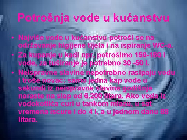 Potrošnja vode u kućanstvu • Najviše vode u kućanstvu potroši se na održavanje higijene