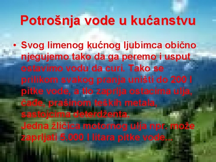 Potrošnja vode u kućanstvu • Svog limenog kućnog ljubimca obično njegujemo tako da ga
