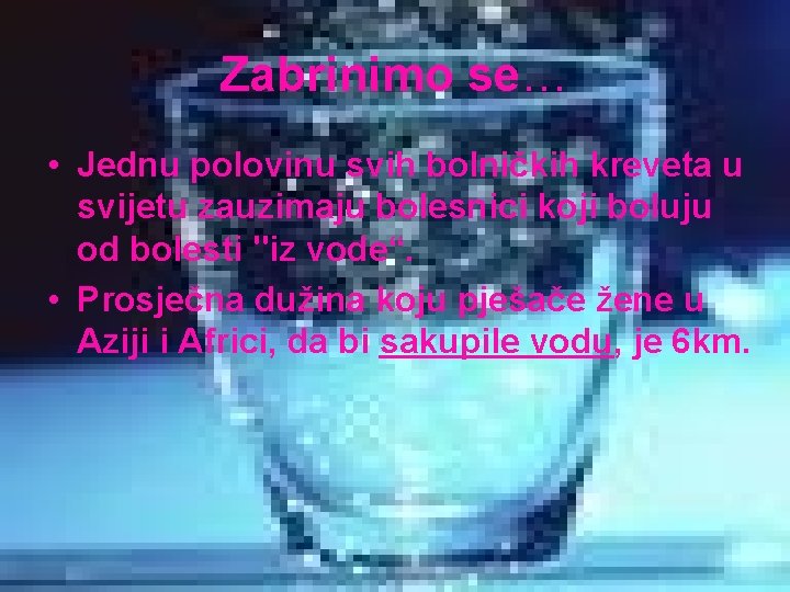 Zabrinimo se… • Jednu polovinu svih bolničkih kreveta u svijetu zauzimaju bolesnici koji boluju