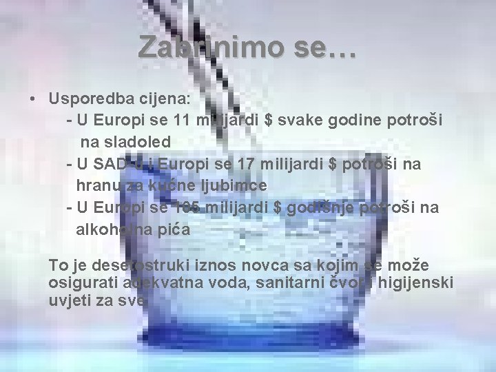 Zabrinimo se… • Usporedba cijena: - U Europi se 11 milijardi $ svake godine