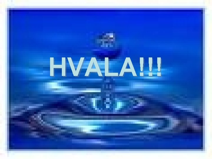 HVALA!!! 