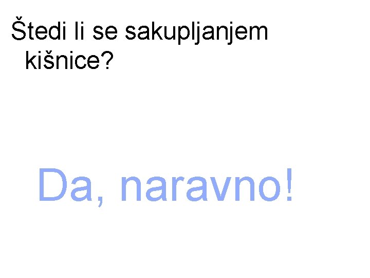 Štedi li se sakupljanjem kišnice? Da, naravno! 
