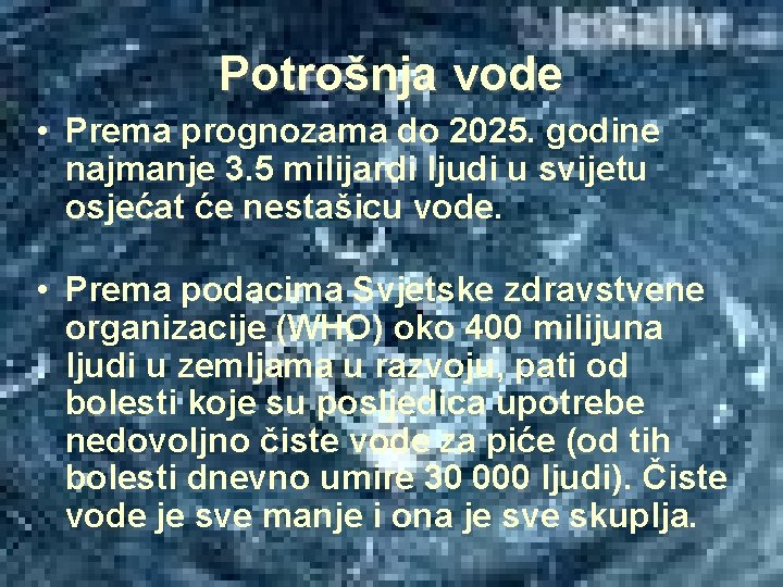 Potrošnja vode • Prema prognozama do 2025. godine najmanje 3. 5 milijardi ljudi u