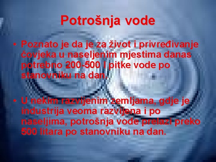 Potrošnja vode • Poznato je da je za život i privređivanje čovjeka u naseljenim