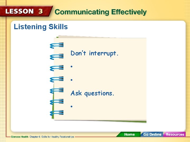 Listening Skills Don’t interrupt. • • Ask questions. • 