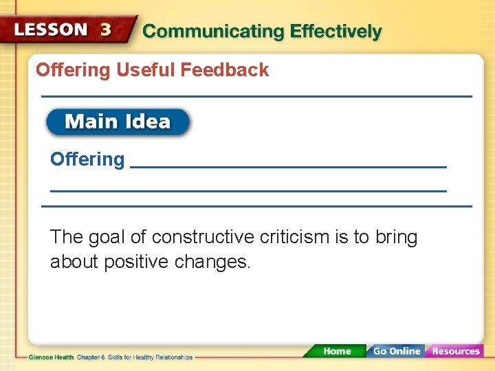 Offering Useful Feedback Offering The goal of constructive criticism is to bring about positive