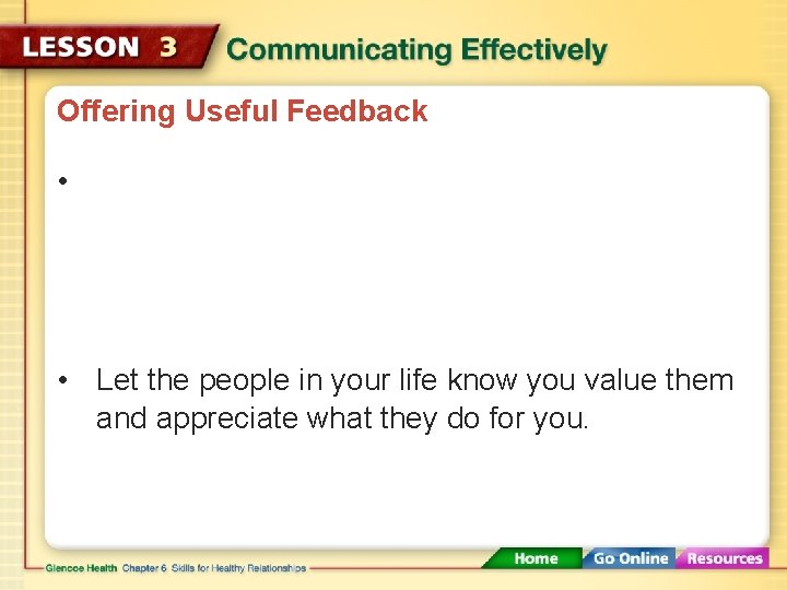 Offering Useful Feedback • Let the people in your life know you value them