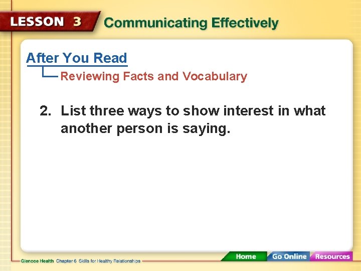 After You Read Reviewing Facts and Vocabulary 2. List three ways to show interest