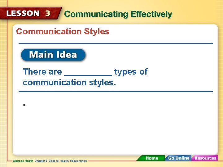 Communication Styles There are types of communication styles. • 