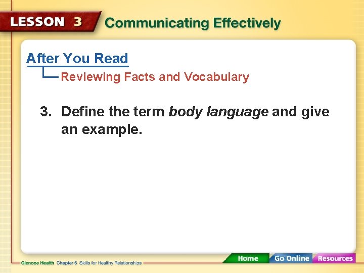 After You Read Reviewing Facts and Vocabulary 3. Define the term body language and