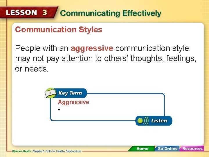 Communication Styles People with an aggressive communication style may not pay attention to others’